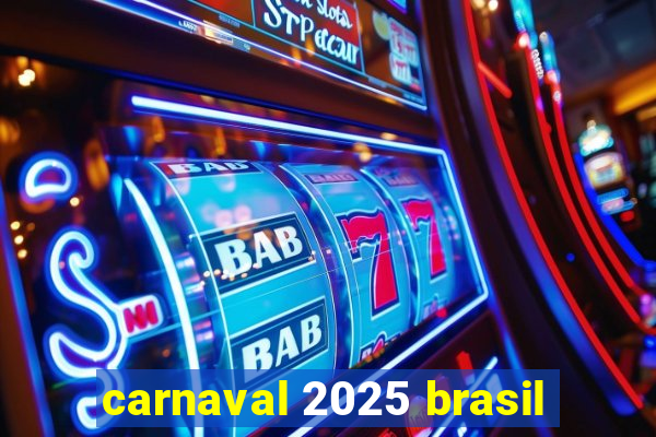 carnaval 2025 brasil